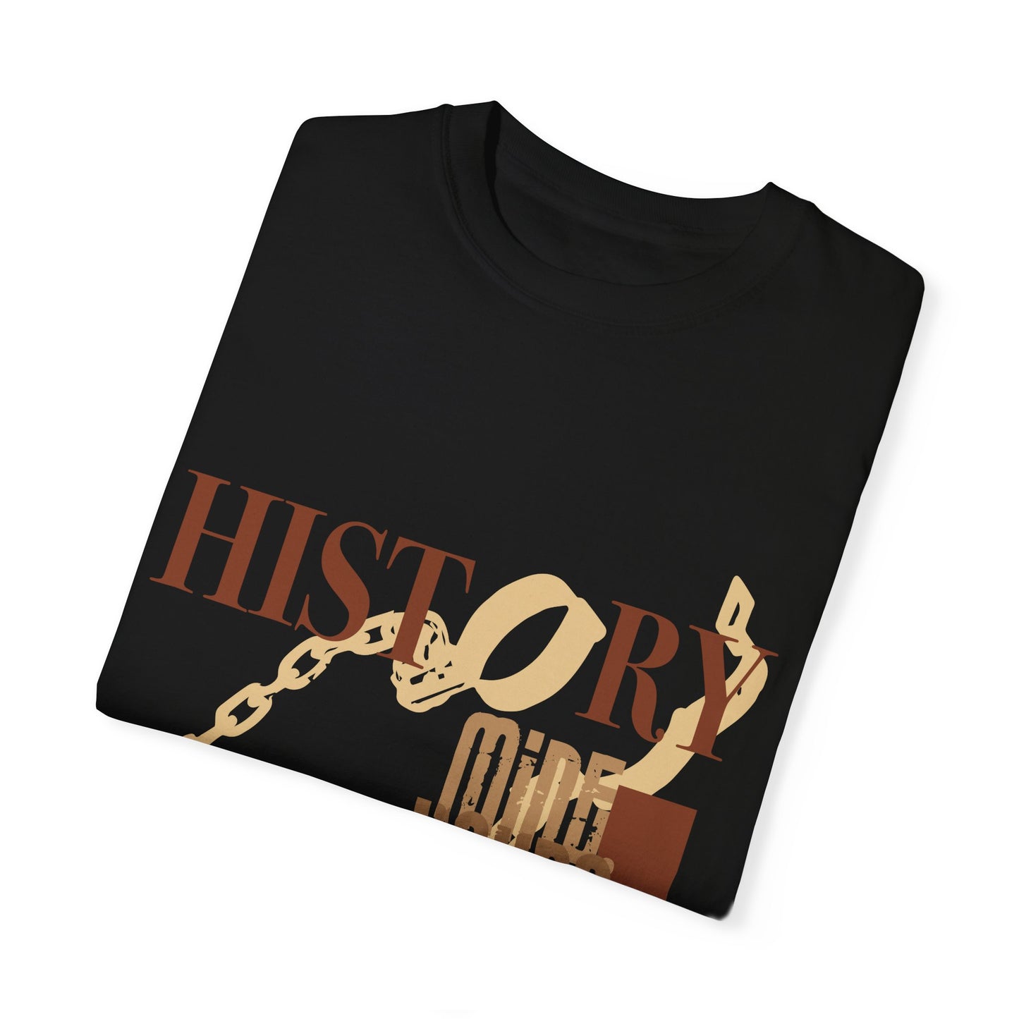 Unisex Garment-Dyed T-shirt: HISTORY/MINE.YOURS. OURS.